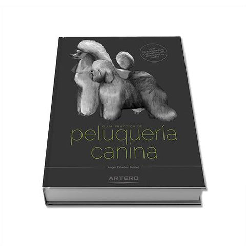 Y864 Artero Guía Práctica de Peluqueria Canina (GROOMING)